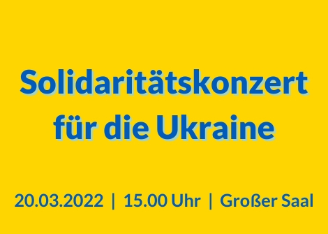 Solidaritätskonzert Sonntag, 20.3.2022, 15 Uhr,Grassistr. 8, Großer Saal