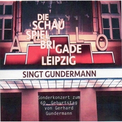 Die Schauspielbrigade Leipzigsingt Gundermann... Ein Sonderkonzert zum 60. Geburtstag von Gerhard GundermannBerlin, Februar 2015